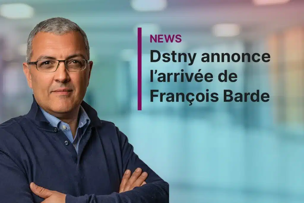 Dstny annonce l’arrivée de François Barde en tant que Responsable des Ventes Indirectes - Dstny France